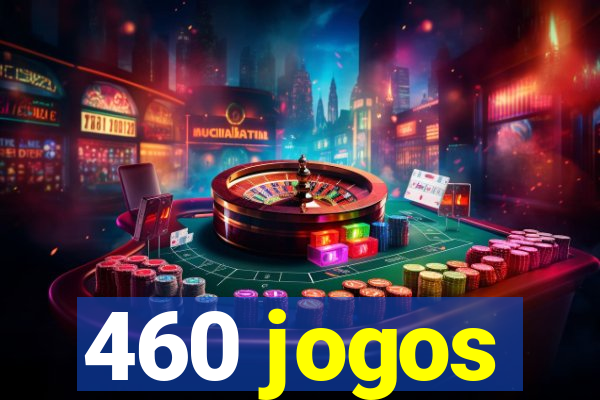 460 jogos